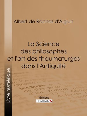 cover image of La Science des philosophes et l'art des thaumaturges dans l'Antiquité